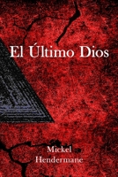 El Último Dios (Spanish Edition) B0DSVJPKNH Book Cover
