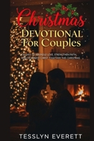 Christmas Devotional For Couples: 25 Days to Rekindle Love, Strengthen Faith, and Celebrate Christ Together This Christmas B0FW4H44PL Book Cover