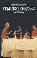 Feminist Theatre: An Introduction to Plays of Contemporary British and American Women 0312041292 Book Cover