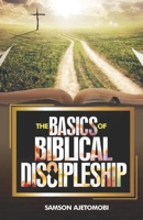 The Basics of Biblical Discipleship B08TQ7DXXZ Book Cover