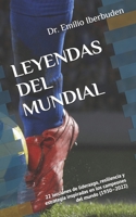 LEYENDAS DEL MUNDIAL: 22 lecciones de liderazgo, resiliencia y estrategia inspiradas en los campeones del mundo (1930–2022) (Spanish Edition) B0H4CLV1LC Book Cover