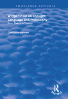 Wittgenstein on Thought, Language and Philosophy: From Theory to Therapy 1138738840 Book Cover