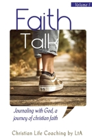 Faith Talk: Journaling With God: A Journey of Christian Faith. 1946277258 Book Cover