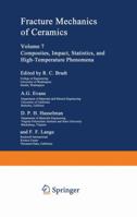 Fracture Mechanics of Ceramics: Volume 7 Composites, Impact, Statistics, and High-Temperature Phenomena 1461570255 Book Cover