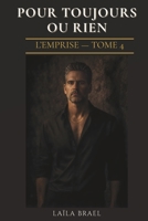 POUR TOUJOURS OU RIEN: Dark romance - Obsession interdite | L'Emprise, Tome 4 (French Edition) B0GSKMTD55 Book Cover