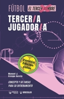 Fútbol. tercer/a jugador/a: Concepto y 50 tareas para su entrenamiento (Spanish Edition) 8418262656 Book Cover
