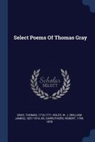Select Poems of Thomas Gray (Classic Reprint) 1511746084 Book Cover