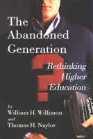 The Abandoned Generation: Rethinking Higher Education 0802841198 Book Cover