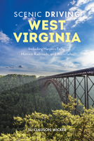 Scenic Driving West Virginia: Including Harpers Ferry, Historic Railroads, and Waterfalls 1493058266 Book Cover