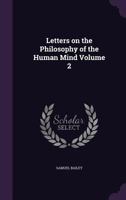 Letters on the Philosophy of the Human Mind Volume 2 124604773X Book Cover