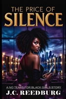The Price of Silence: A No Tears For Black Girls Novella - Book 1 1736553534 Book Cover