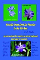 Orchids From Seed for Pennies 1411604555 Book Cover