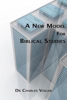 A New Model for Biblical Studies 1536905259 Book Cover