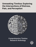 Unmasking Tinnitus: Exploring the Intersections of Distress, Pain, and Perception 1022901443 Book Cover