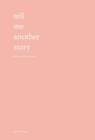 Tell Me Another Story: Poems of You and Me 144949689X Book Cover