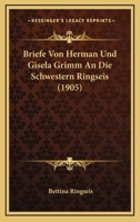 Briefe Von Herman Und Gisela Grimm an Die Schwestern Ringseis 116740730X Book Cover