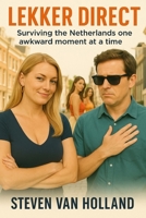 Lekker Direct: Surviving the Netherlands One Awkward Moment at a Time 9916430608 Book Cover