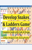 Develop Snakes & Ladders Game Complete Guide with Code & Design B0C2683V31 Book Cover