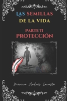 Las semillas de la vida. Parte 2.: Protección B0C1DJ1ZCK Book Cover