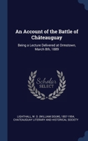 An Account of the Battle of Châteauguay: Being a Lecture Delivered at Ormstown, March 8th, 1889 1340314290 Book Cover