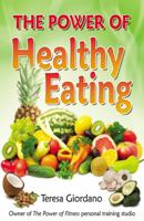 The Power of Healthy Eating: "Eating Clean, Staying Lean!" 0741460998 Book Cover