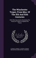 The Winchester Troper, from Mss. of the Xth and Xith Centuries: With Other Documents Illustrating the History of Tropes in England and France 1347788646 Book Cover