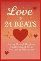 Love in 24 Heartbeats: A journey through joy, heartbreak, and advice for a lasting relationship B0F9PXZWLN Book Cover