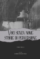 VOCI SENZA NOME: STORIE DI PERVERSIONE: Volume 2 (Italian Edition) B0CJ485QVB Book Cover