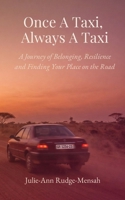 Once A Taxi, Always A Taxi: A journey of belonging, resilience, and finding your place on the road B0H6FPR14Y Book Cover