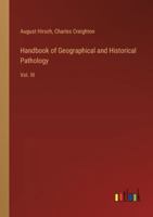 Handbook of Geographical and Historical Pathology: Vol. III 3385305500 Book Cover