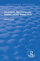 Uncertainty, Macroeconomic Stability and the Welfare State (Alternative Voices in Contemporary Economics) 1138724890 Book Cover