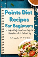 Points Diet Recipes for Beginners: 46 Quick and Tasty Recipes for Your Daily Diet. Weekly Menu with 26 Points each Day 1802668225 Book Cover