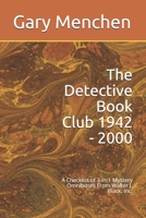 The Detective Book Club 1942 - 2000: A Checklist of 3-in-1 Mystery Omnibuses From Walter J. Black, Inc. B08WK5M2KD Book Cover