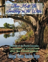 There Must Be Something in the Water: Anthology of the Fourth Generation: Descendants of Green Pond after the Emancipation 1947893823 Book Cover