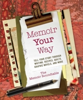 Memoir Your Way: Tell Your Story through Writing, Recipes, Quilts, Graphic Novels, and More 1510707514 Book Cover
