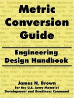 Metric Conversion Guide: Engineering Design Handbook 1410216942 Book Cover