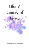 Life: A Comedy of Errors 1805661515 Book Cover