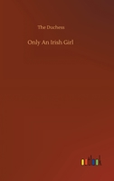 Only An Irish Girl 1511831677 Book Cover