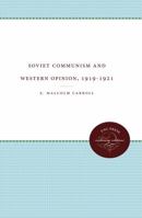 Soviet Communism and Western Opinion, 1919-1921 0807873209 Book Cover