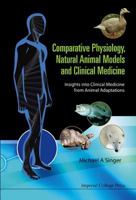 Comparative Physiology, Natural Animal Models and Clinical Medicine: Insights Into Clinical Medicine from Animal Adaptations 1860947824 Book Cover