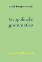 Geopolitieke grammatica (Reeks Asklepios Mundi) (Dutch Edition) B0G6F18PWY Book Cover
