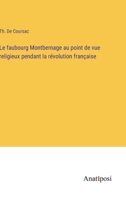 Le faubourg Montbernage au point de vue religieux pendant la révolution française (French Edition) 3382735873 Book Cover