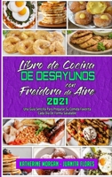 Libro De Cocina De Desayunos Con Freidora De Aire 2021: Una Gu�a Sencilla Para Preparar Su Comida Favorita Cada D�a De Forma Saludable (Air Fryer Breakfast Cookbook 2021) 1802976833 Book Cover