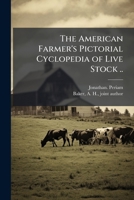 The American Farmer's Pictorial Cyclopedia of Live Stock .. 1025171063 Book Cover