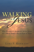 Walking with Jesus: One Woman's Journey with Jesus to a Holy Spirit Filled Life in God 1470020041 Book Cover