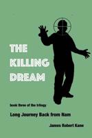 The Killing Dream: book three in the trilogy Long Journey Back from Nam 1720953635 Book Cover