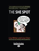 The She Spot: Why Women Are the Market for Changing the World -- And How to Reach Them (Bk Business) 1576754723 Book Cover