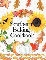 Southern Baking Cookbook: Blank Recipe Journal To Write In Seasonal Fall Recipes From The South - Cute Fall Cover With Sunflowers, Leaves, Pumpkins - ... For Your Favorite Pumpkin & Spice Dishes 3347164385 Book Cover