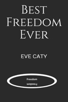 Best Freedom Ever B08B7KVLR1 Book Cover
