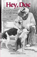 Hey Doc: The Wonder of Animals from the Life-stories of a Texas Vet 1888843055 Book Cover